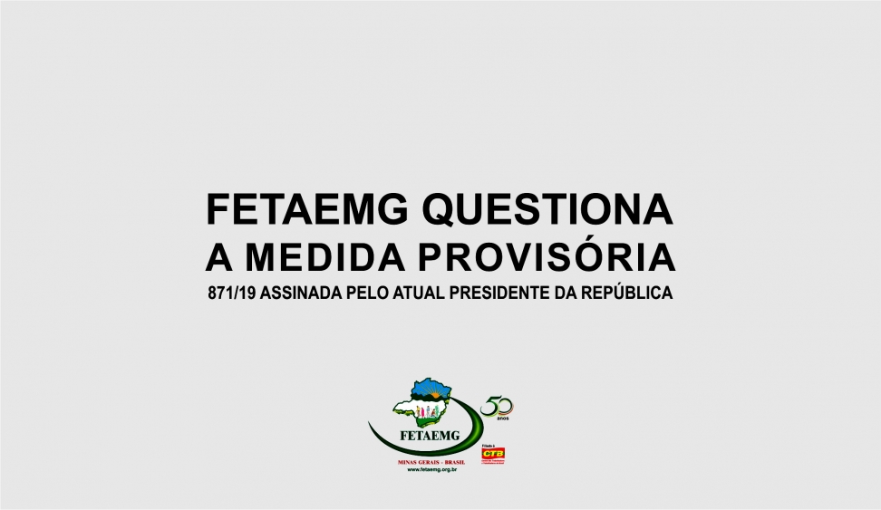 Fetaemg questiona Medida Provisória (MP) que enfraquece os sindicatos e dificulta acesso à aposentadoria rural