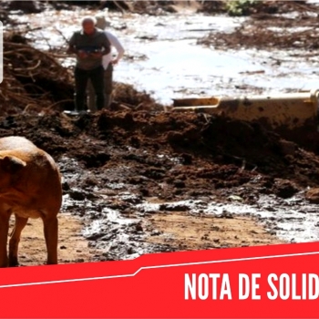 NOTA DE SOLIDARIEDADE –  Rompimento de barragem em MG